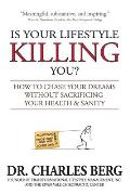 Is Your Lifestyle Killing You?: How to Chase Your Dreams Without Sacrificing Your Health & Sanity