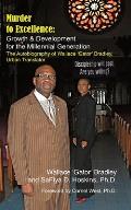 Murder to Excellence: Growth & Development for the Millennial Generation: The Autobiography of Wallace 'Gator' Bradley, Urban Translator