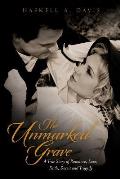 The Unmarked Grave: A True Story of Romance, Love, Faith, Deceit and Tragedy