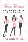 Best Bitches: Guide for Navigating Complicated Female Relationships