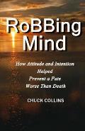 Robbing Mind: How Attitude and Intention Helped Prevent a Fate Worse Than Death