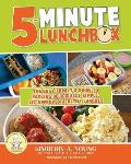 5-Minute Lunchbox: The busy family's guide to packing deliciously simple, kid-approved healthy lunches.
