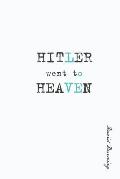 Hitler Went To Heaven