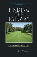Finding The Fairway: A Journey To The Game Of Golf