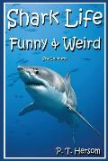 Shark Life Funny & Weird Sea Creatures: Learn with Amazing Photos and Fun Facts About Sharks and Sea Creatures