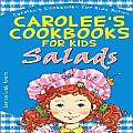 Carolee's Cookbook for Kids - Salads: Recipes Kids Love to Make and Parents Like to Eat