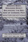 Broken Body, Wounded Spirit: Balancing the See-Saw of Chronic Pain: Winter Devotions