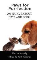 Paws for Purrfection: 200 Haikus About Cats and Dogs