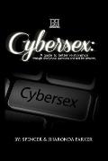 Cyber Sex: A Guide to Better Relationships through Anonymous Questions and Real Life Answers