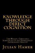 Knowledge Through Direct Cognition: The Human, Conscious Individuality and Immediately Experienced Reality