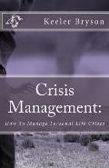 Crisis Management: : How To Manage Personal Life Crises