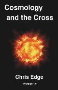 Cosmology and the Cross: (Version 1.0)