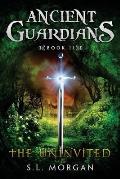 Ancient Guardians: The Uninvited (Ancient Guardian Series, Book 2)