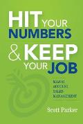 Hit Your Numbers & Keep Your Job: A Practical Guide to Major Account Sales Management