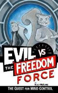 E.V.I.L. vs. the Freedom Force: The Quest for Mind Control