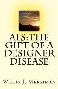 ALS: The Gift of a Designer Disease