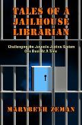 Tales Of A Jailhouse Librarian Challenging The Juvenile Justice System One Book At A Time