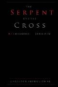 The Serpent and the Cross: Rethinking John 3:16