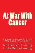 At War With Cancer: One Couple's Strategic Battles for Survival Using Both Traditional and Alternative Treatments