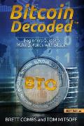 Bitcoin Decoded: Bitcoin Beginner's Guide to Mining and the Strategies to Make Money with Cryptocurrencies