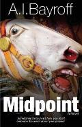 Midpoint: Sometimes to have a future, you must embrace the worst about your present.