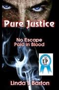 Pure Justice: No Escape, Paid in Blood
