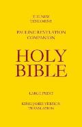 The New Testament - Pauline Revelation Companion: King James Version - Translation