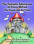 The Fantastic Adventures of Prince Milfred the Dragon and the Prince