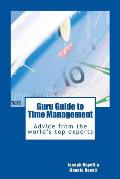 Guru Guide to Time Management: Advice from the World's Top Time Management Experts