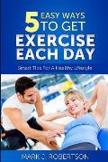 Exercise: 5 Easy Ways to Get Exercise Each Day