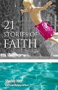 21 Stories of Faith: Real People, Real Stories, Real Faith