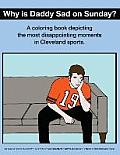 Why Is Daddy Sad on Sunday?: A Coloring Book Depicting the Most Disappointing Moments in Cleveland Sports
