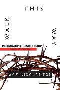 Walk This Way: Incarnational Discipleship