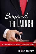 Beyond the Launch: The practical guide to building a business that thrives