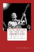 Pete Seeger vs the Un Americans A Tale of the Blacklist