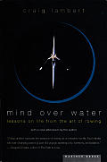 Mind Over Water Lessons on Life from the Art of Rowing