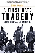 First Rate Tragedy Robert Falcon Scott & the Race to the South Pole