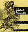 Black Potatoes the Story Of The Great Irish Famine 1845 1850