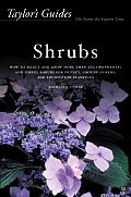 Taylors Guide to Shrubs How to Select & Grow More Than 500 Ornamental & Useful Shrubs for Privacy Ground Covers & Specimen Plantings