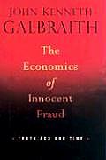 Economics of Innocent Fraud Truth for Our Time