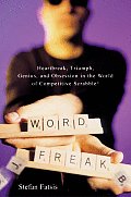 Word Freak Heartbreak Triumph Genius & Obsession in the World of Competitive Scrabble Players