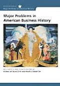 Major Problems in American Business History Documents & Essays