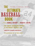 Ultimate Baseball Book The Classic Illustrated History of the Worlds Greatest Game