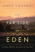 Far Side Of Eden New Money Old Land & the Battle for Napa Valley