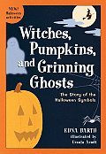 Witches, Pumpkins, and Grinning Ghosts: The Story of Halloween Symbols
