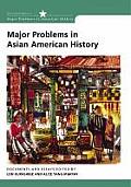 Major Problems in Asian American History Documents & Essays