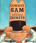 Cowboy Sam & Those Confounded Secrets