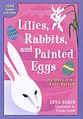 Lilies Rabbits & Painted Eggs The Story of the Easter Symbols