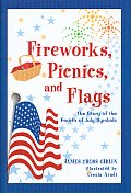 Fireworks Picnics & Flags The Story of the Fourth of July Symbols