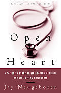 Open Heart A Patients Story of Life Saving Medicine & Life Giving Friendship